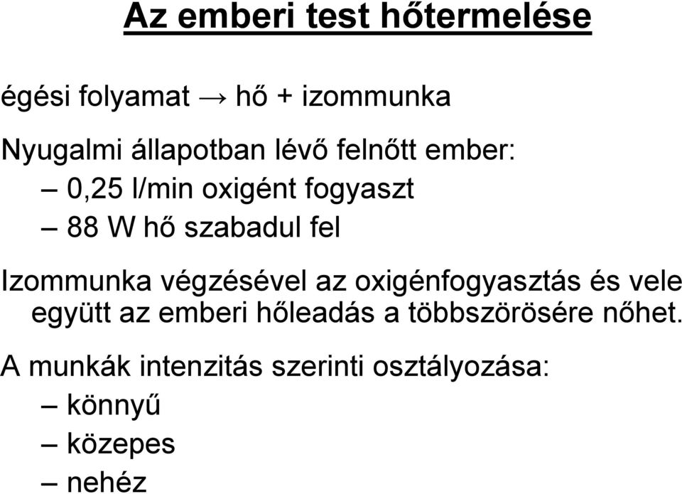 Izommunka végzésével az oxigénfogyasztás és vele együtt az emberi hőleadás a