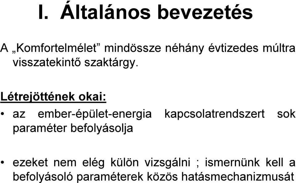 Létrejöttének okai: az ember-épület-energia kapcsolatrendszert sok