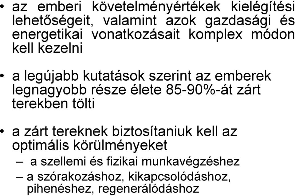 élete 85-90%-át zárt terekben tölti a zárt tereknek e e biztosítaniuk ta kell az optimális