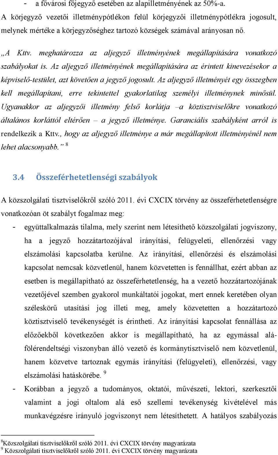 meghatározza az aljegyző illetményének megállapítására vonatkozó szabályokat is.