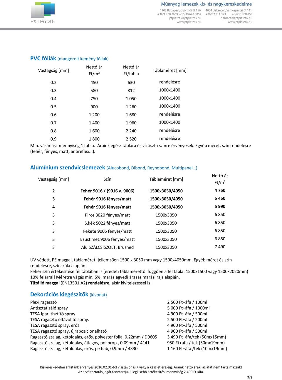 Egyéb méret, szín rendelésre (fehér, fényes, matt, antireflex...). Alumínium szendvicslemezek (Alucobond, Dibond, Reynobond, Multipanel ) Szín 2 Fehér 9016 / (9016 v.