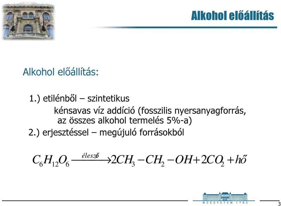 nyersanyagforrás, az összes alkohol termelés 5%-a) 2.