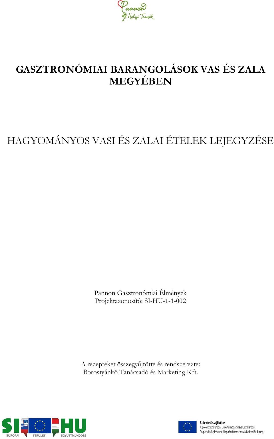 Élmények Projektazonosító: SI-HU-1-1-002 A recepteket