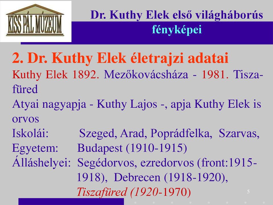 Tiszafüred Atyai nagyapja - Kuthy Lajos -, apja Kuthy Elek is orvos Iskolái:
