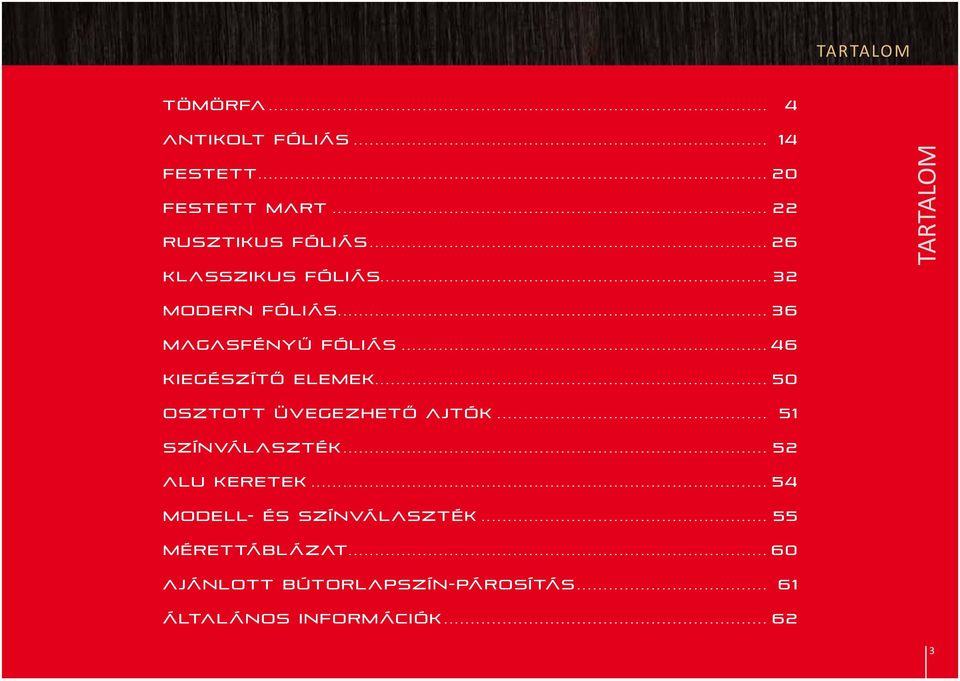 .. 50 osztott üvegezhető ajtók... 51 színválaszték... 52 Alu keretek.