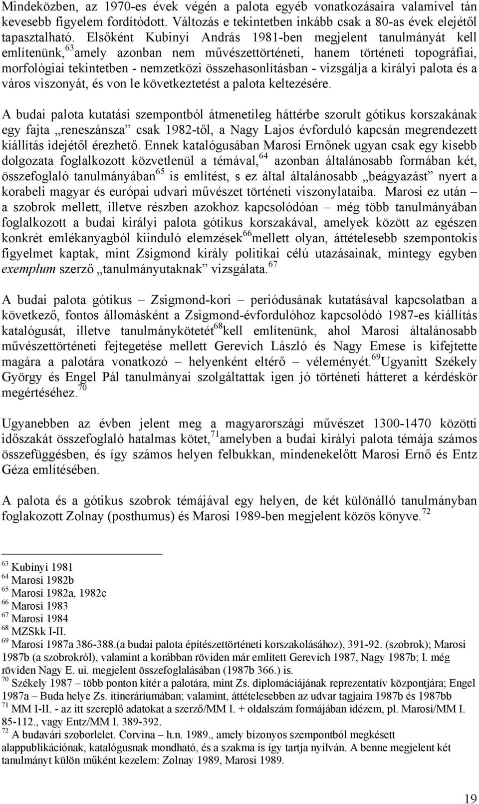 vizsgálja a királyi palota és a város viszonyát, és von le következtetést a palota keltezésére.