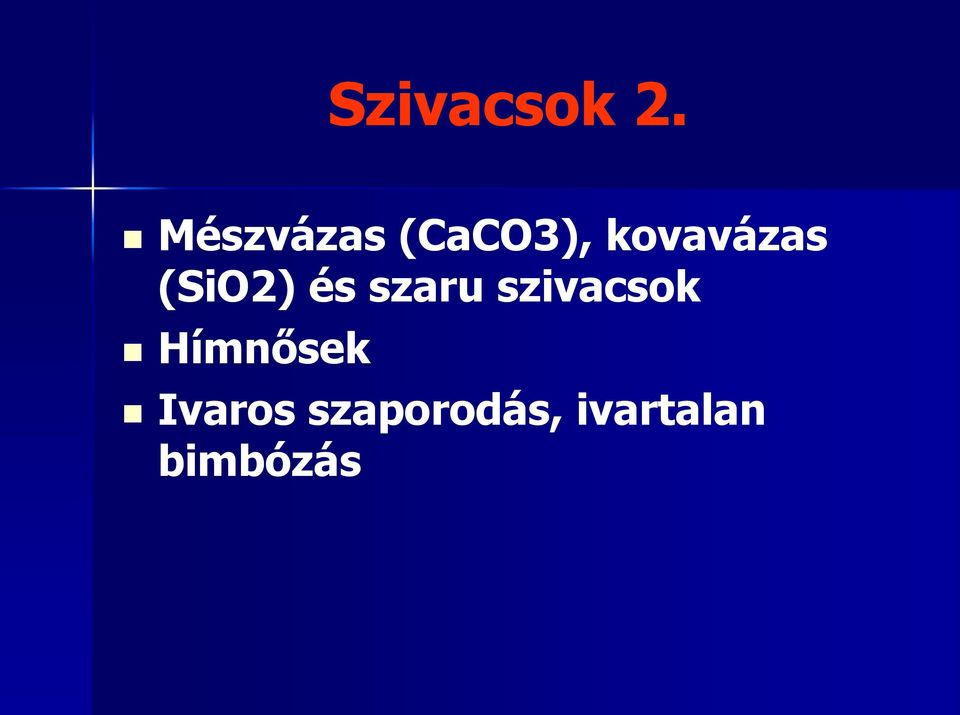 (SiO2) és szaru szivacsok