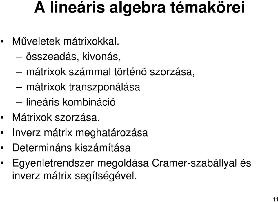 transzponálása lineáris kombináció Mátrixok szorzása.