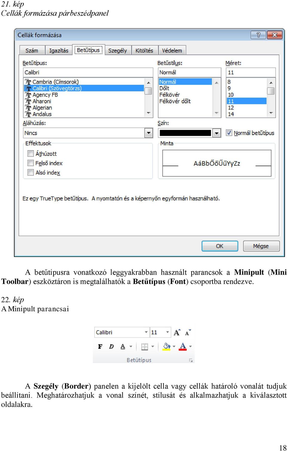 kép A Minipult parancsai A Szegély (Border) panelen a kijelölt cella vagy cellák határoló vonalát