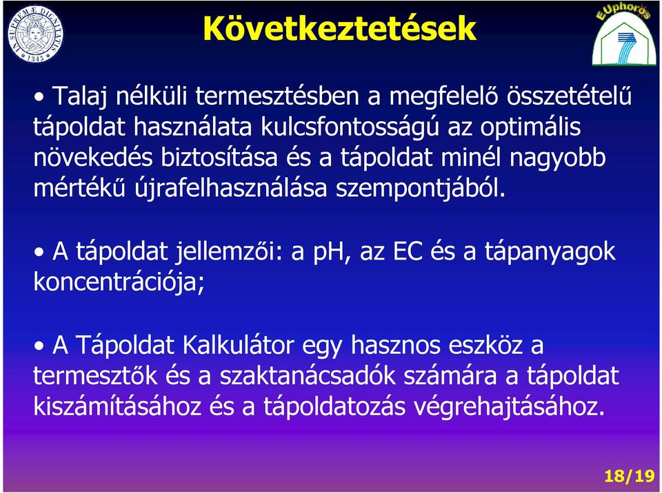 A tápoldat jellemzıi: a ph, az EC és a tápanyagok koncentrációja; A Tápoldat Kalkulátor egy hasznos