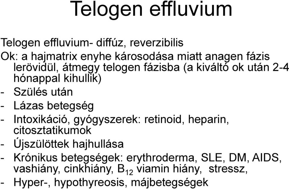 Intoxikáció, gyógyszerek: retinoid, heparin, citosztatikumok - Újszülöttek hajhullása - Krónikus betegségek: