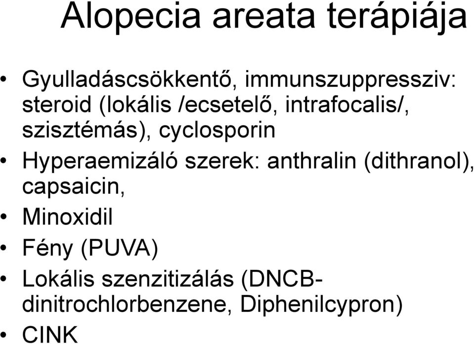 Hyperaemizáló szerek: anthralin (dithranol), capsaicin, Minoxidil