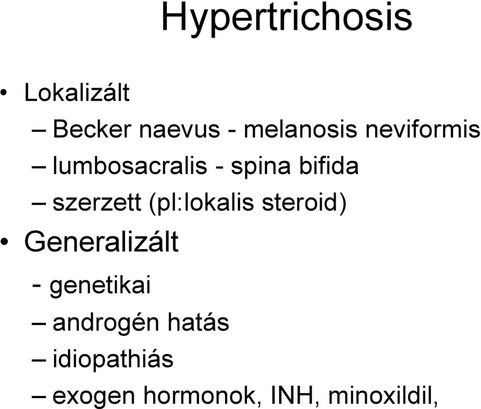 (pl:lokalis steroid) Generalizált - genetikai