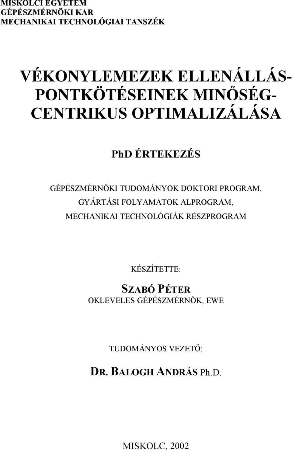 DOKTORI PROGRAM, GYÁRTÁSI FOLYAMATOK ALPROGRAM, MECHANIKAI TECHNOLÓGIÁK RÉSZPROGRAM