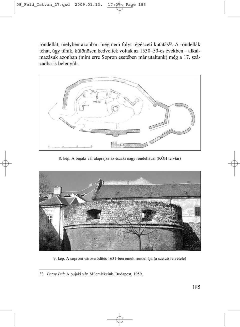 esetében már utaltunk) még a 17. századba is belenyúlt. 8. kép.