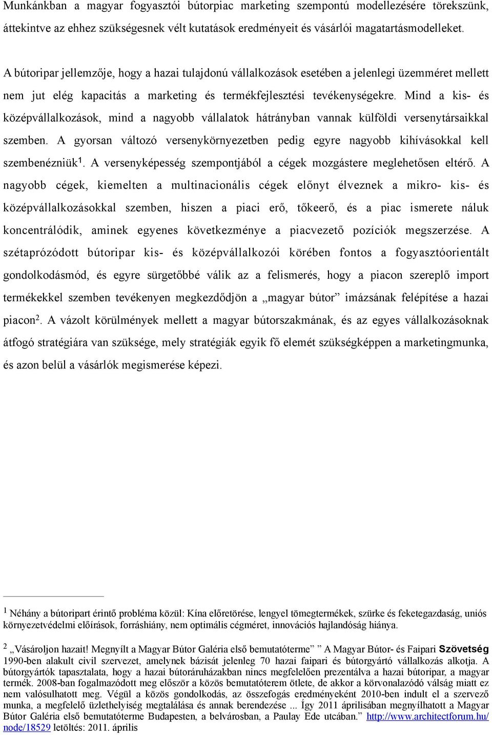 Mind a kis- és középvállalkozások, mind a nagyobb vállalatok hátrányban vannak külföldi versenytársaikkal szemben.