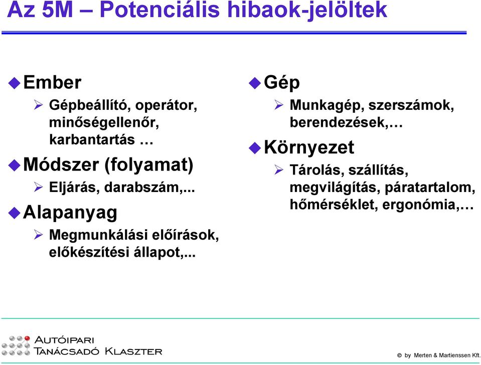 .. Alapanyag Megmunkálási előírások, előkészítési állapot,.