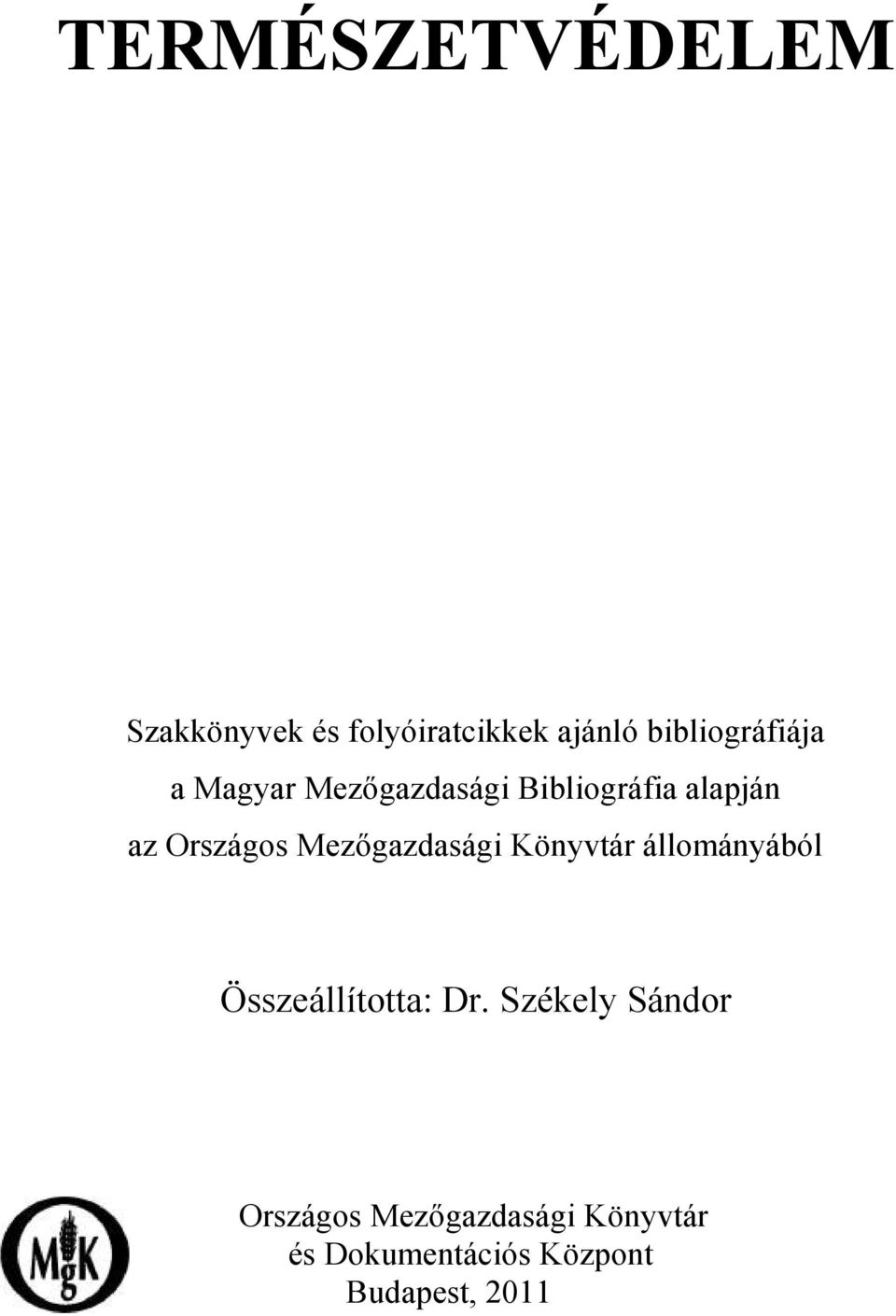 Országos Mezőgazdasági Könyvtár állományából Összeállította: Dr.