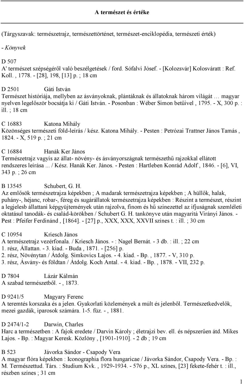 ; 18 cm D 2501 Gáti István Természet históriája, mellyben az ásványoknak, plántáknak és állatoknak három világát magyar nyelven legelőször bocsátja ki / Gáti István.