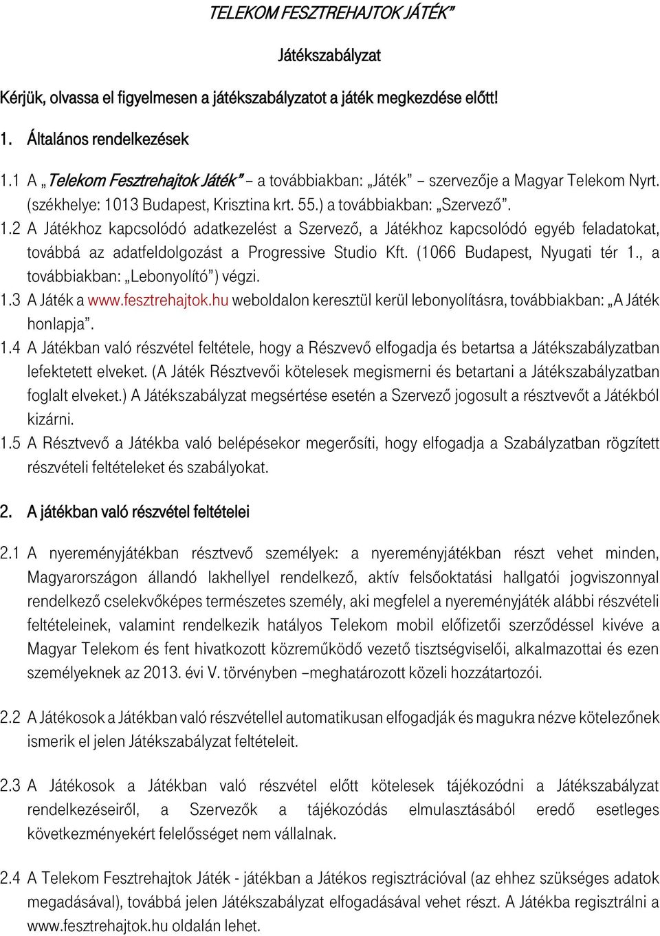 13 Budapest, Krisztina krt. 55.) a továbbiakban: Szervező. 1.