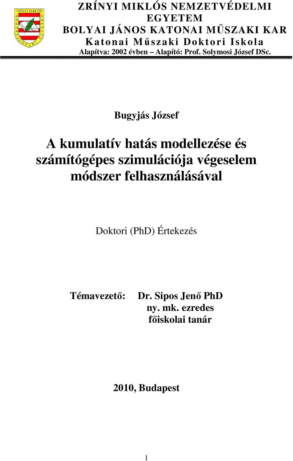 Bugyjás József A kumulatív hatás modellezése és számítógépes szimulációja végeselem módszer