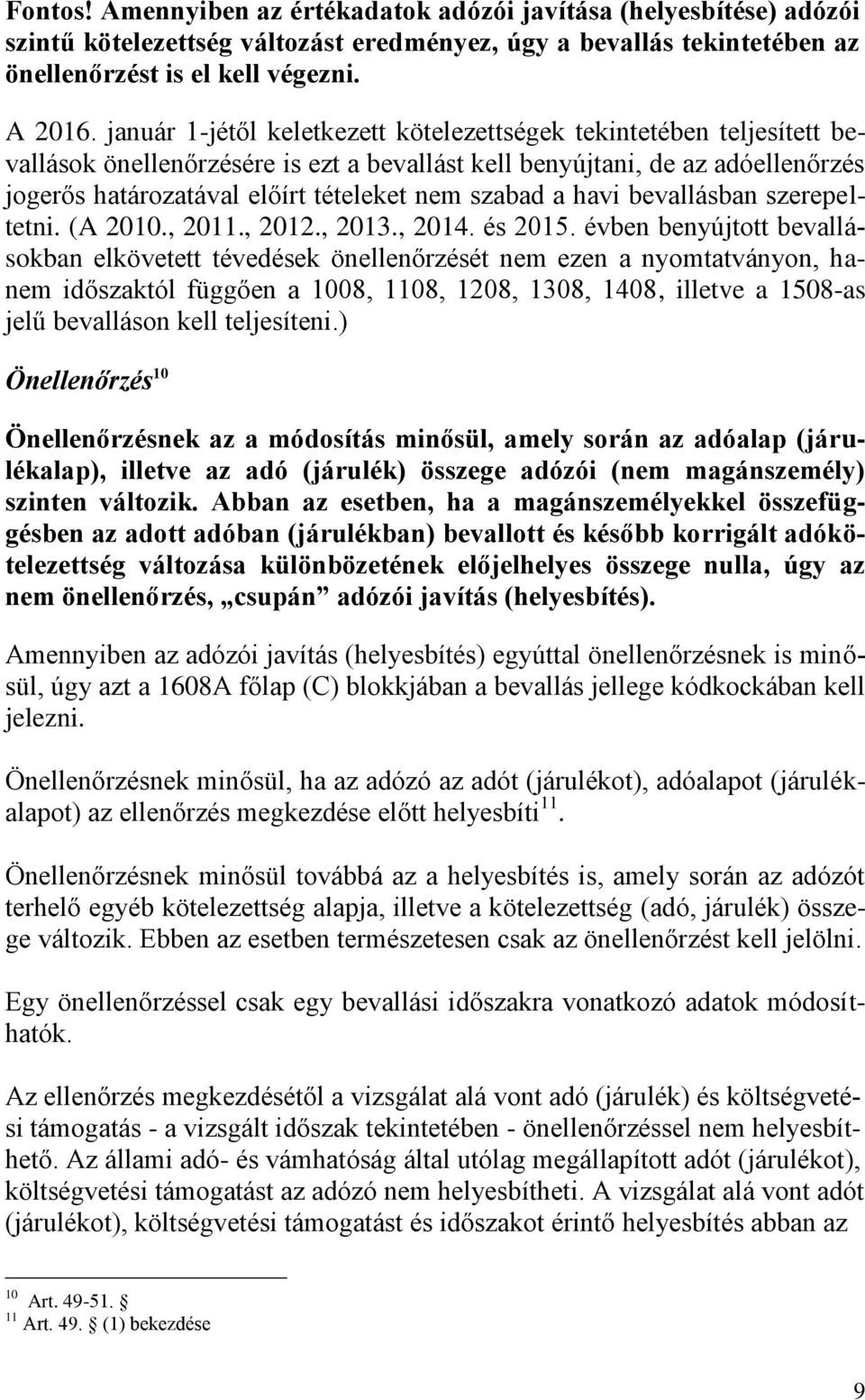 szabad a havi bevallásban szerepeltetni. (A 2010., 2011., 2012., 2013., 2014. és 2015.