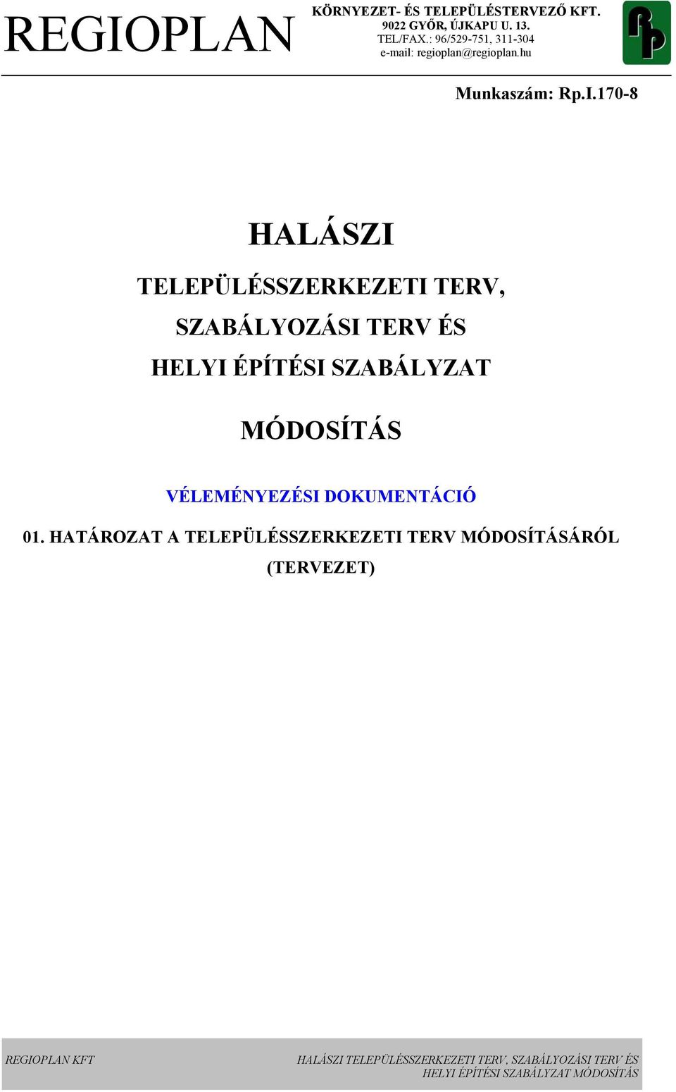 170-8 HALÁSZI TELEPÜLÉSSZERKEZETI TERV, SZABÁLYOZÁSI TERV ÉS HELYI ÉPÍTÉSI SZABÁLYZAT MÓDOSÍTÁS 01.