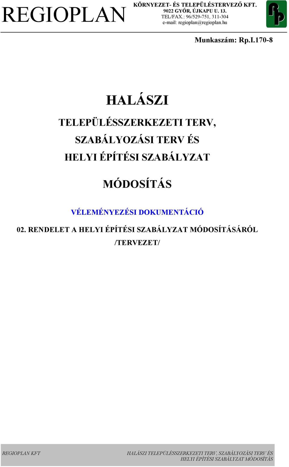 170-8 HALÁSZI TELEPÜLÉSSZERKEZETI TERV, SZABÁLYOZÁSI TERV ÉS HELYI ÉPÍTÉSI SZABÁLYZAT MÓDOSÍTÁS 02.