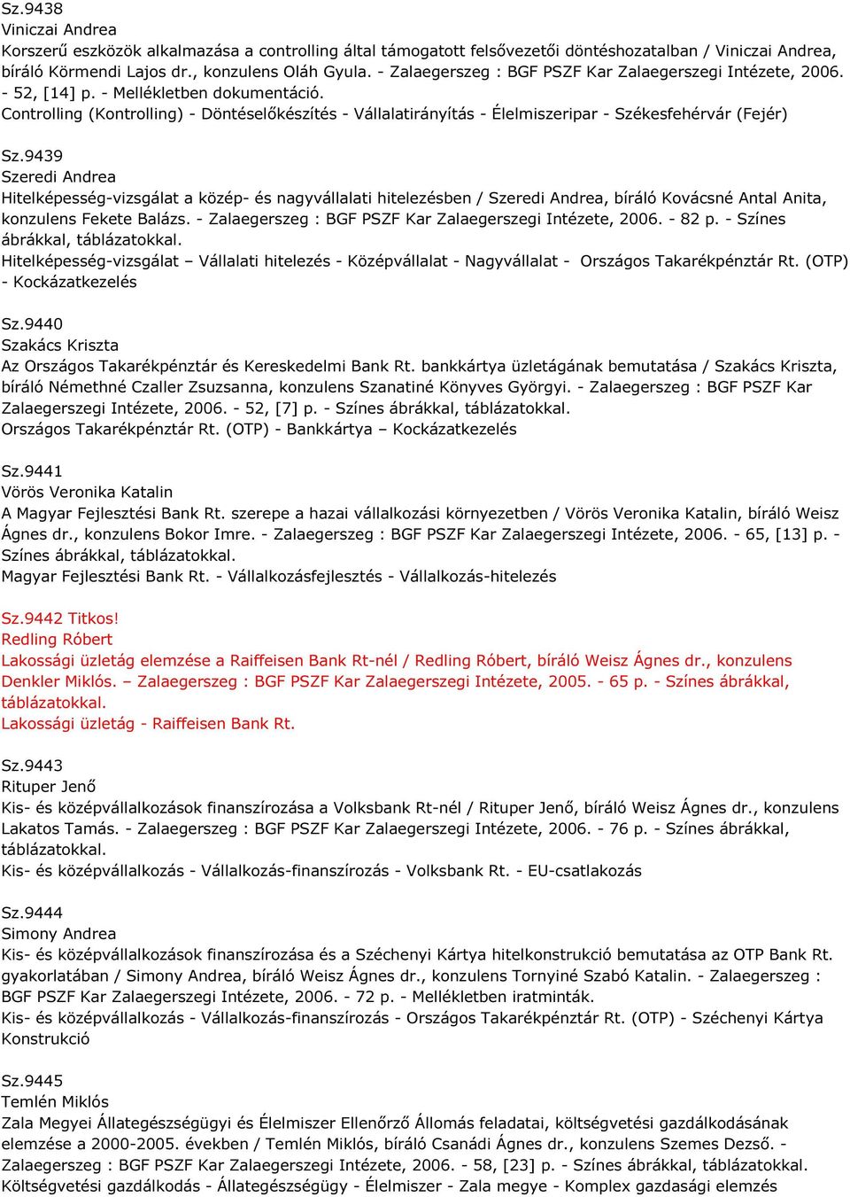 Controlling (Kontrolling) - Döntéselőkészítés - Vállalatirányítás - Élelmiszeripar - Székesfehérvár (Fejér) Sz.