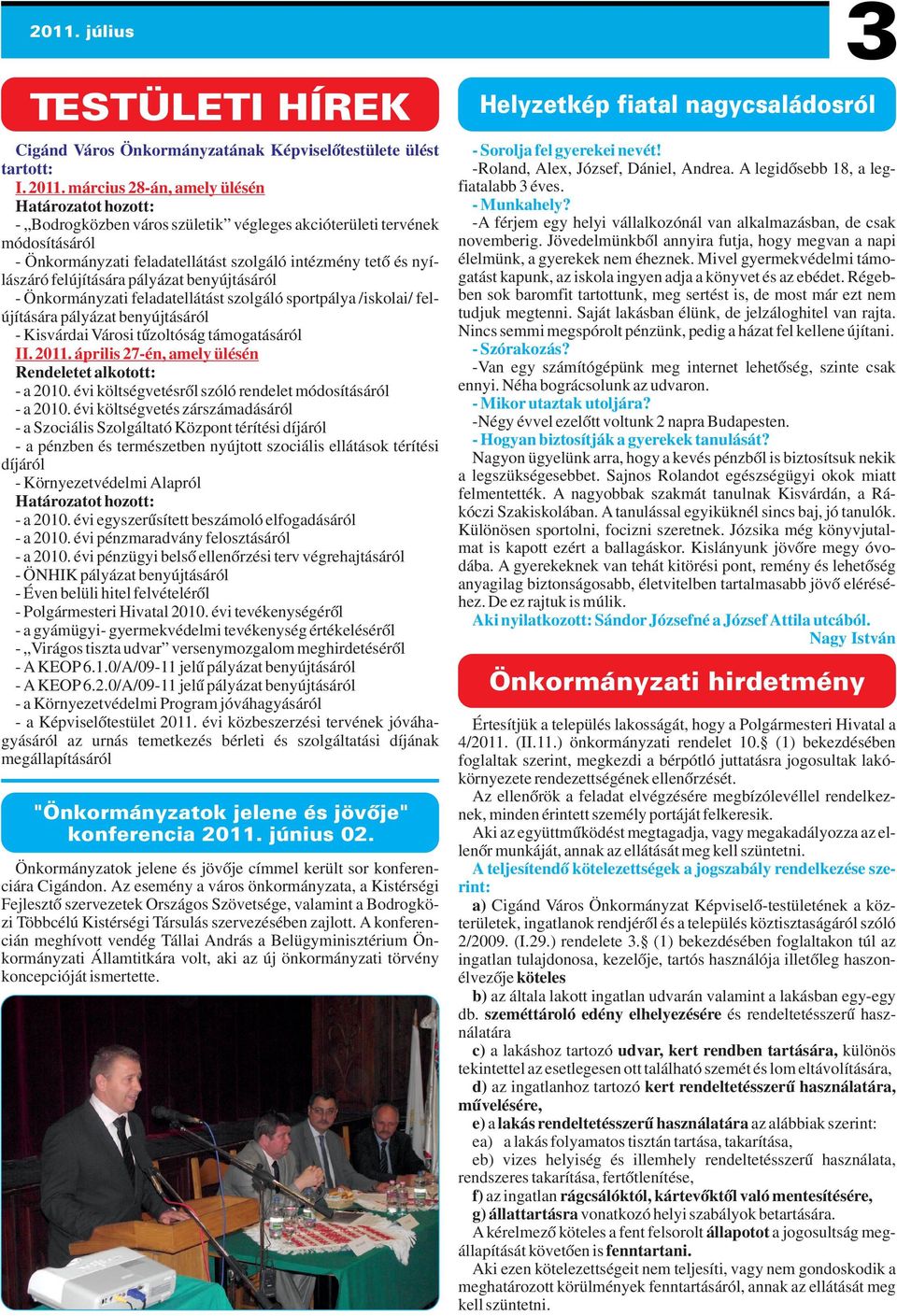 felújítására pályázat benyújtásáról - Önkormányzati feladatellátást szolgáló sportpálya /iskolai/ felújítására pályázat benyújtásáról - Kisvárdai Városi tűzoltóság támogatásáról II. 2011.