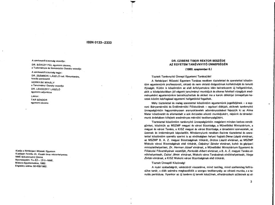 LEHOCZKY LÁSZLÓ egyetemi adjunktus Lektor: TAR SÁNDOR egyetemi docens Kiadja a Nehézipari Műszaki Egyetem Kiadásért felelős: Dr.