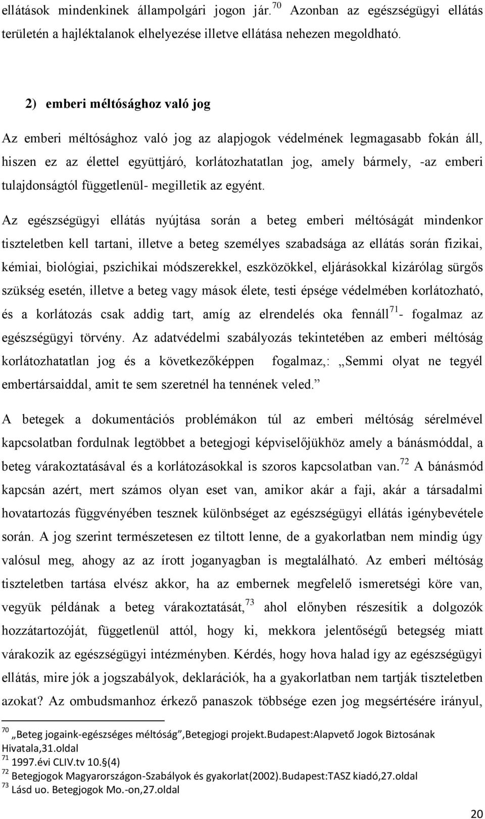 tulajdonságtól függetlenül- megilletik az egyént.