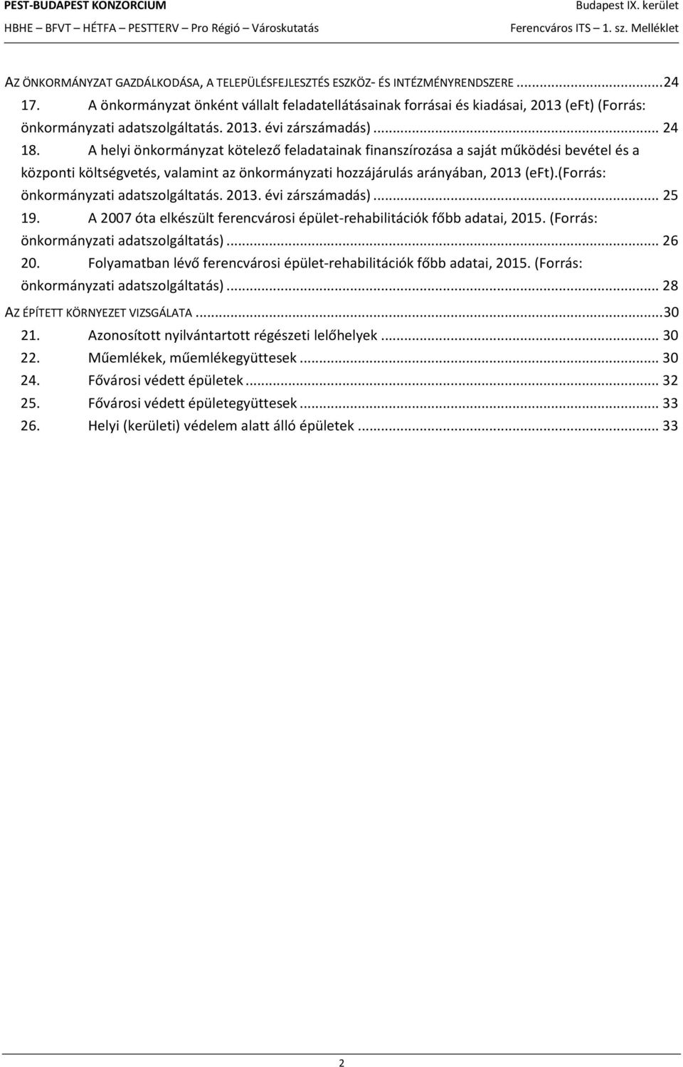 A helyi önkormányzat kötelező feladatainak finanszírozása a saját működési bevétel és a központi költségvetés, valamint az önkormányzati hozzájárulás arányában, 2013 (eft).