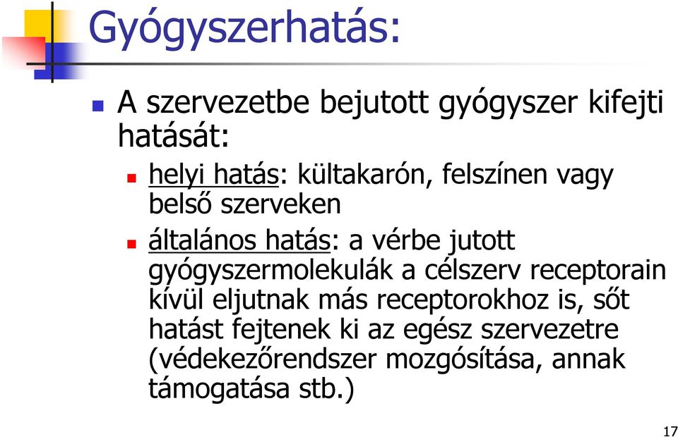 gyógyszermolekulák a célszerv receptorain kívül eljutnak más receptorokhoz is, sőt