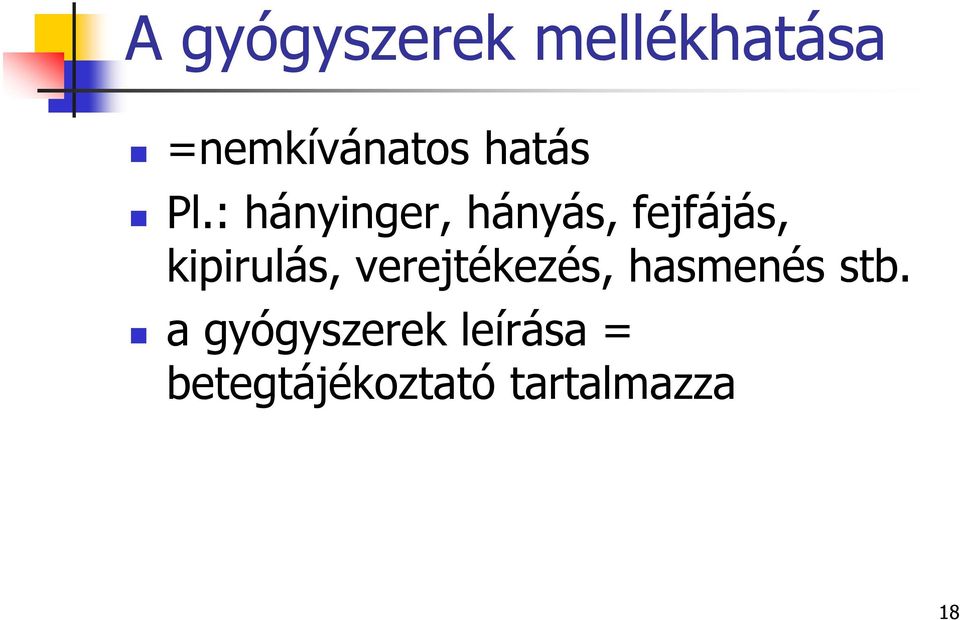 : hányinger, hányás, fejfájás, kipirulás,