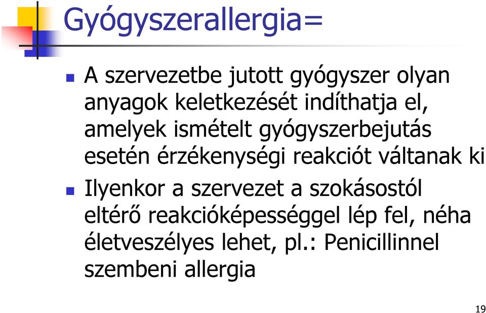 érzékenységi reakciót váltanak ki Ilyenkor a szervezet a szokásostól eltérő