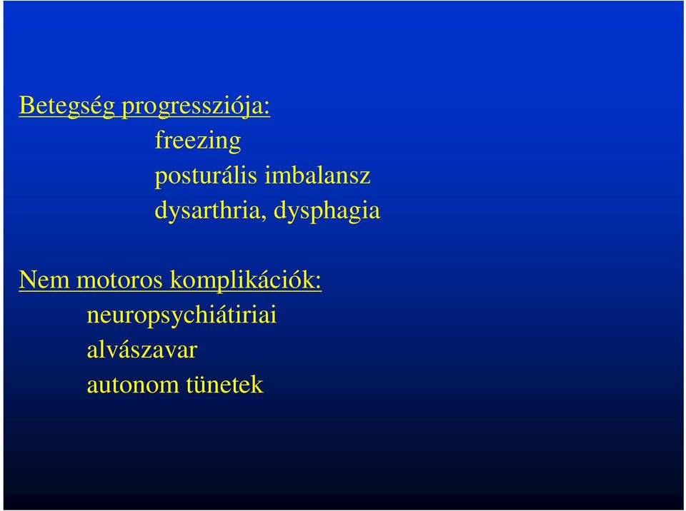 dysphagia Nem motoros komplikációk: