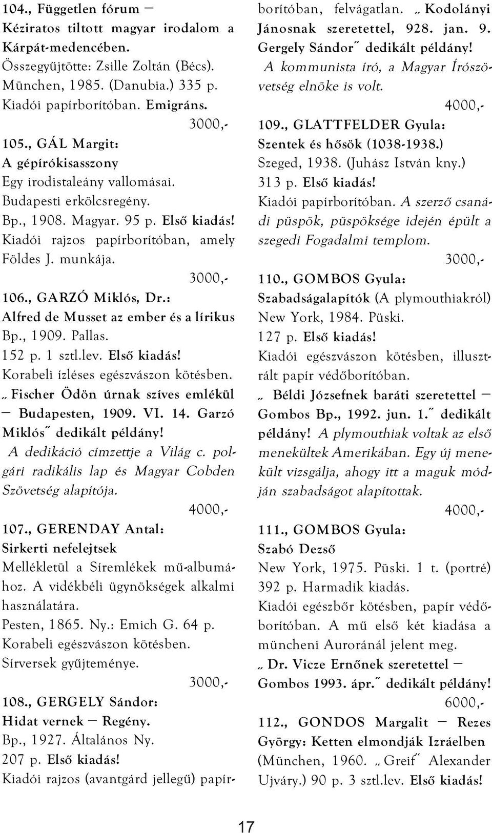 , GARZÓ Miklós, Dr.: Alfred de Musset az ember és a lírikus Bp., 1909. Pallas. 152 p. 1 sztl.lev. Első kiadás! Korabeli ízléses egészvászon kötésben.