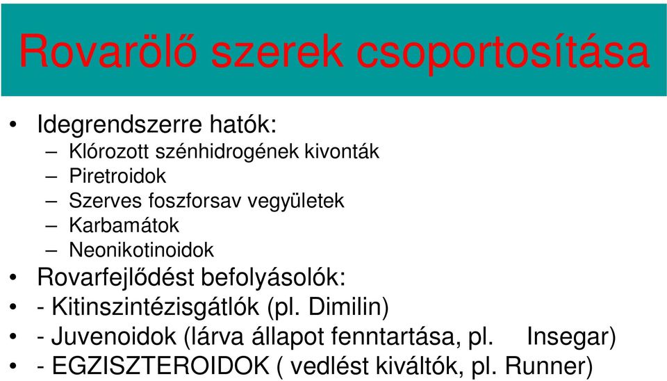 Rovarfejl dést befolyásolók: - Kitinszintézisgátlók (pl.