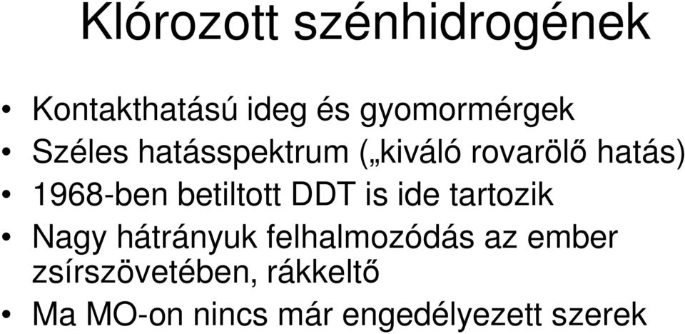 betiltott DDT is ide tartozik Nagy hátrányuk felhalmozódás az