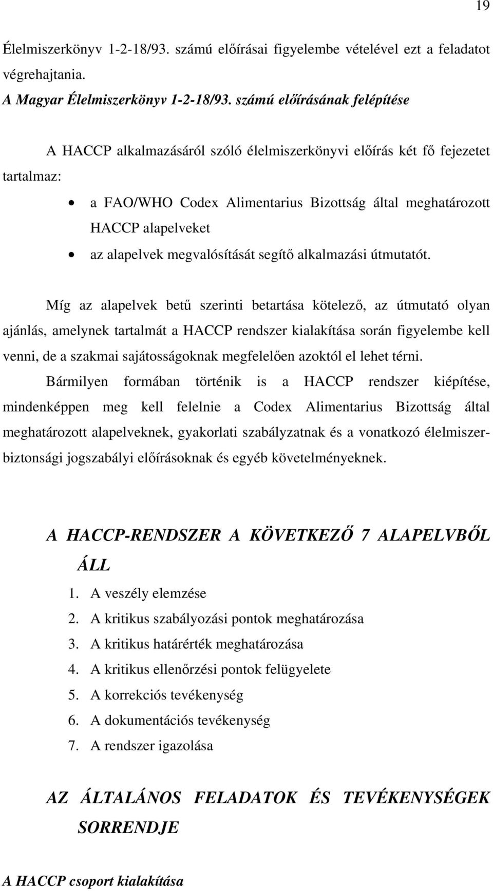 alapelvek megvalósítását segítő alkalmazási útmutatót.