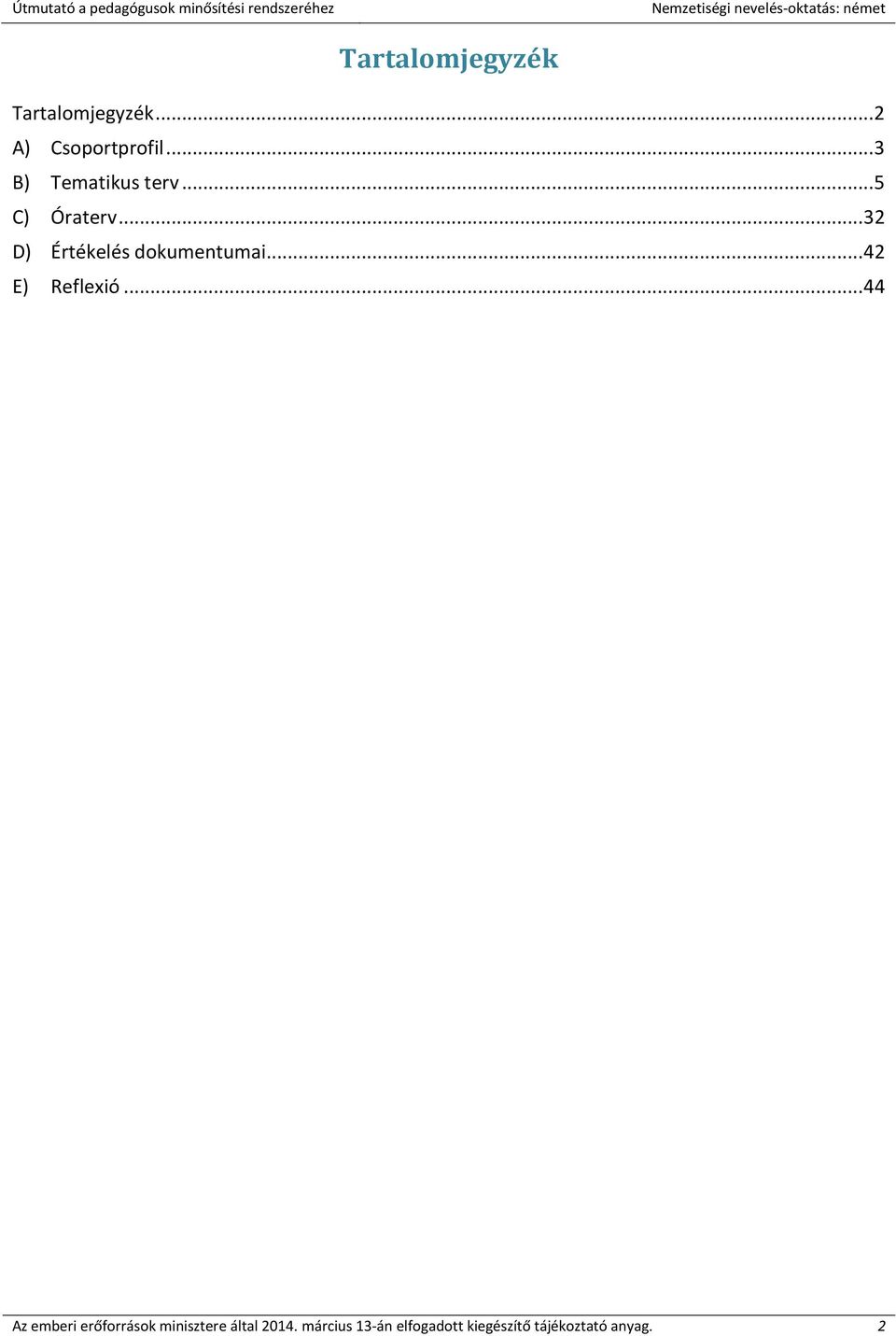 .. 32 D) Értékelés dokumentumai... 42 E) Reflexió.