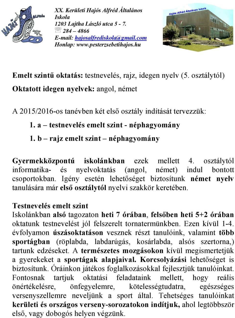 a testnevelés emelt szint - néphagyomány 1. b rajz emelt szint néphagyomány Gyermekközpontú iskolánkban ezek mellett 4.