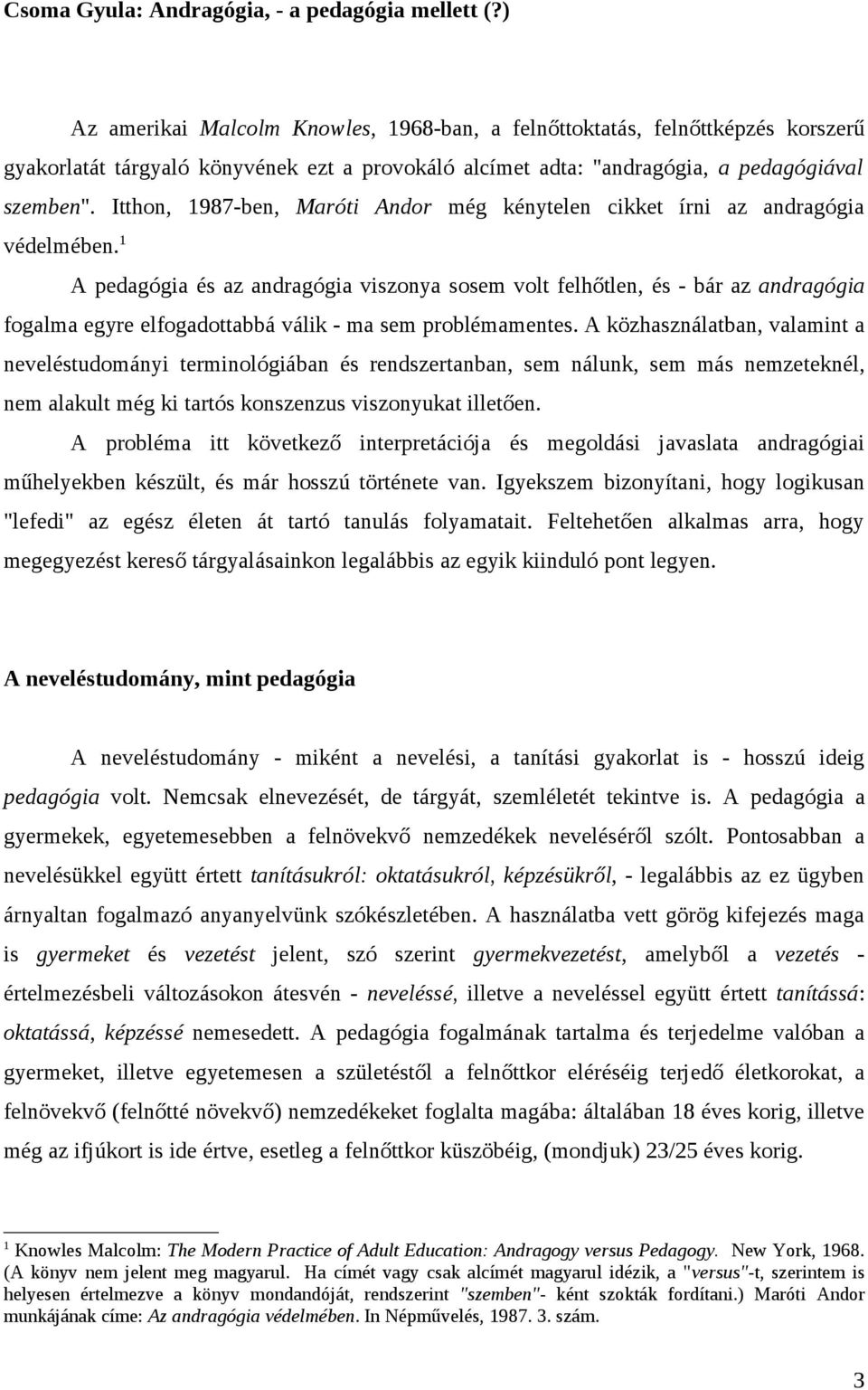 Itthon, 1987-ben, Maróti Andor még kénytelen cikket írni az andragógia védelmében.