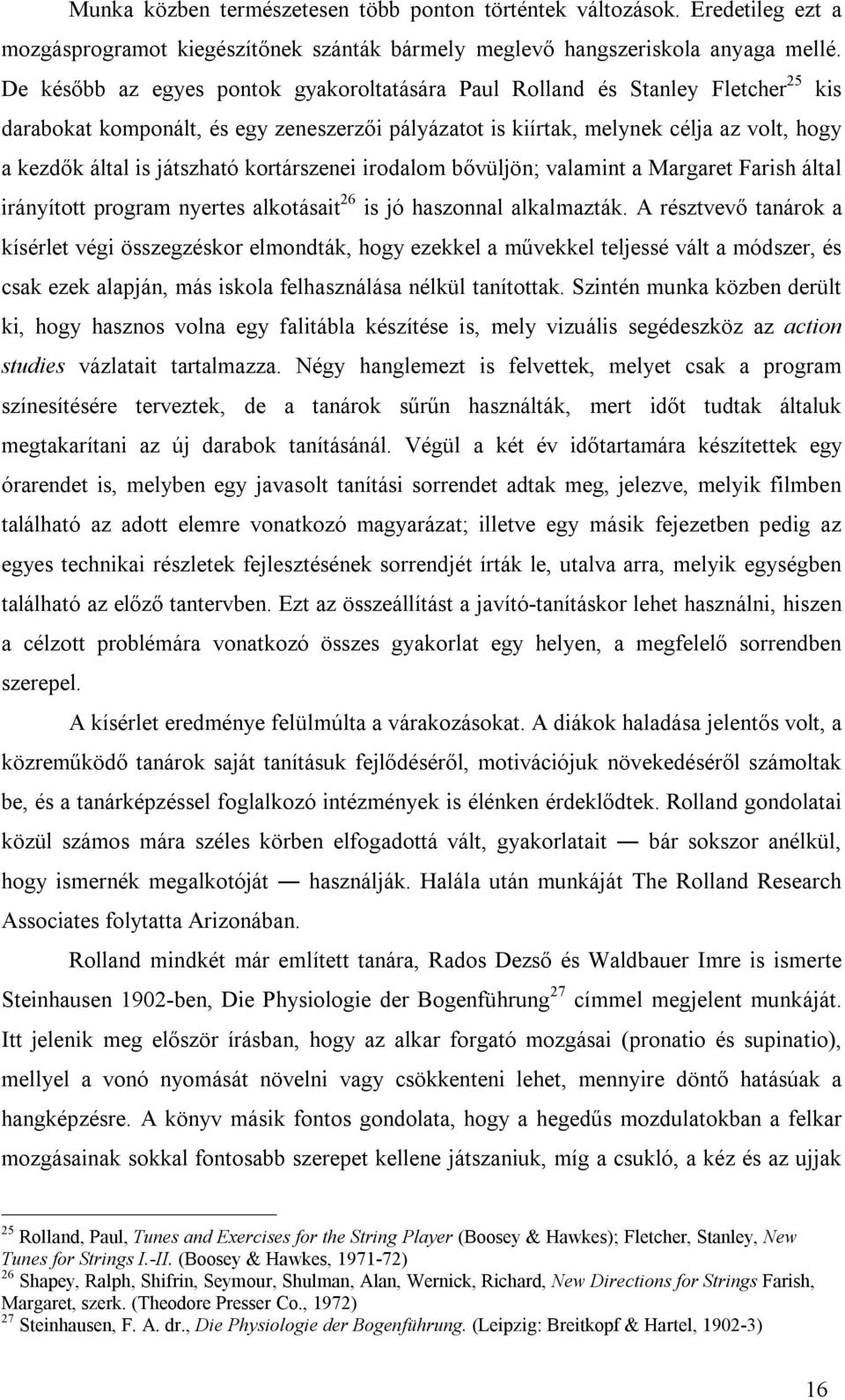 játszható kortárszenei irodalom bővüljön; valamint a Margaret Farish által irányított program nyertes alkotásait 26 is jó haszonnal alkalmazták.