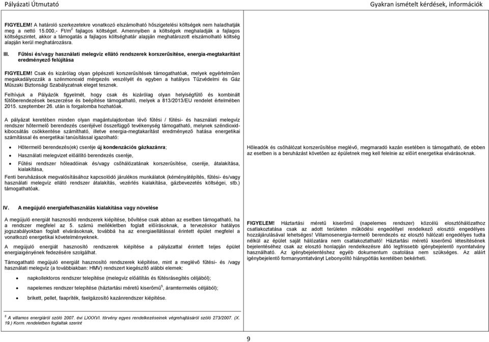 Fűtési és/vagy használati melegvíz ellátó rendszerek korszerűsítése, energia-megtakarítást eredményező felújítása FIGYELEM!