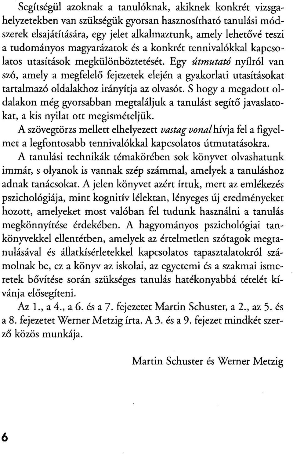 Egy útmutató nyílról van szó, amely a megfelelő fejezetek elején a gyakorlati utasításokat tartalmazó oldalakhoz irányítja az olvasót.