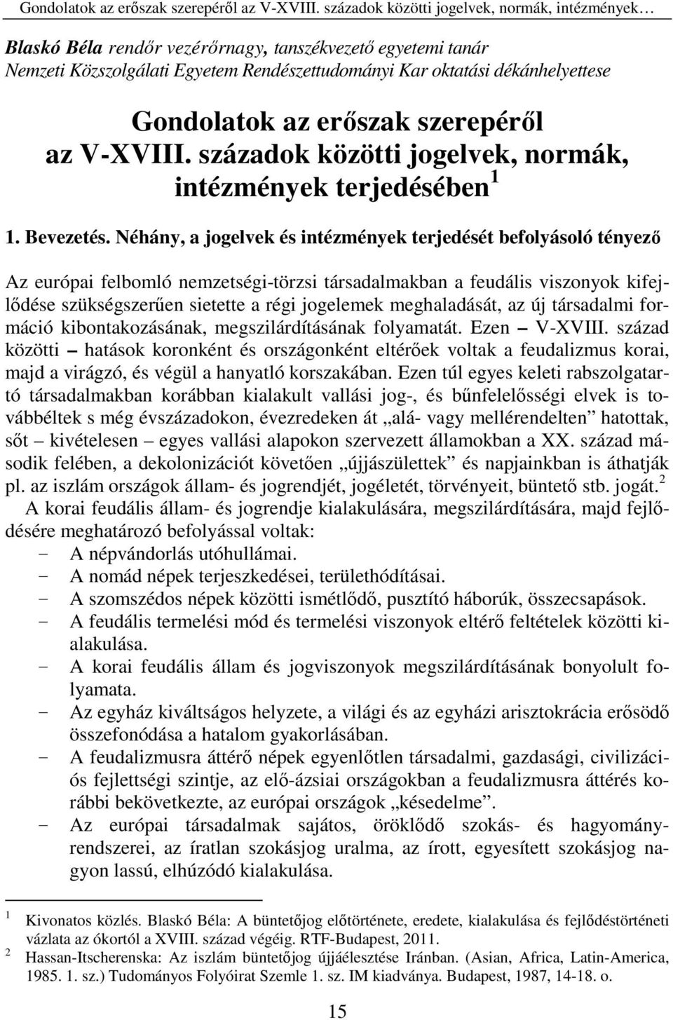 közötti jogelvek, normák, intézmények terjedésében 1 1. Bevezetés.