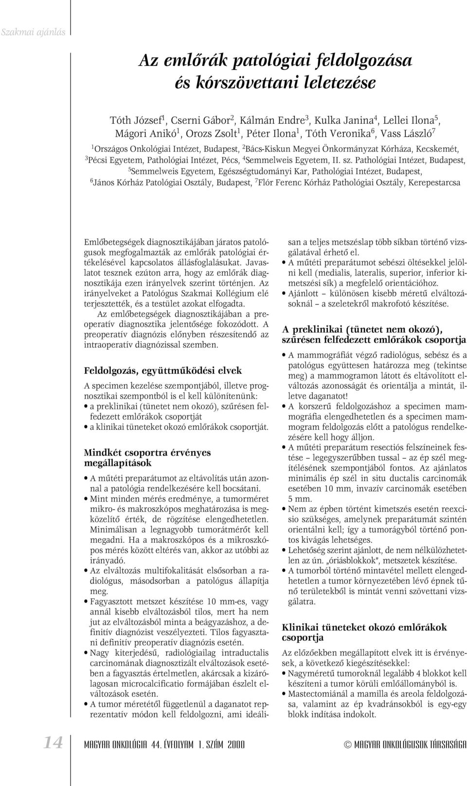 Pathológiai Intézet, Budapest, 5 Semmelweis Egyetem, Egészségtudományi Kar, Pathológiai Intézet, Budapest, 6 János Kórház Patológiai Osztály, Budapest, 7 Flór Ferenc Kórház Pathológiai Osztály,