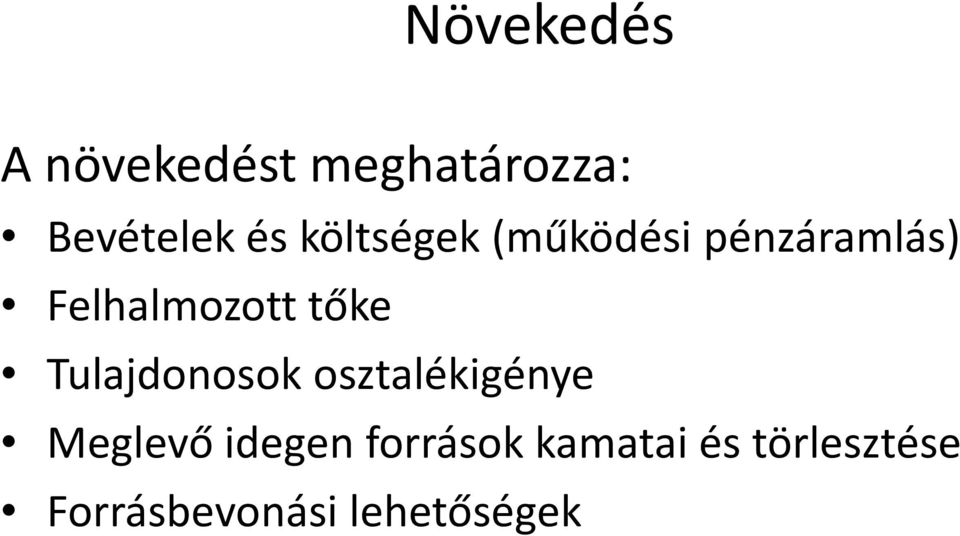 Tulajdonosok osztalékigénye Meglevő idegen